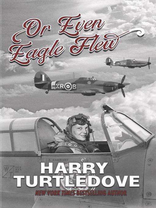 Title details for Or Even Eagle Flew by Harry Turtledove - Available